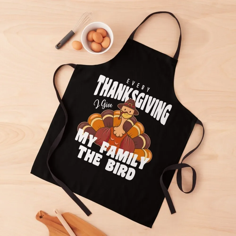 Funny Every Thanksgiving I Give My Family The Bird - Funny Thanksgiving 2021 Gift Apron Kitchen on the wall Apron