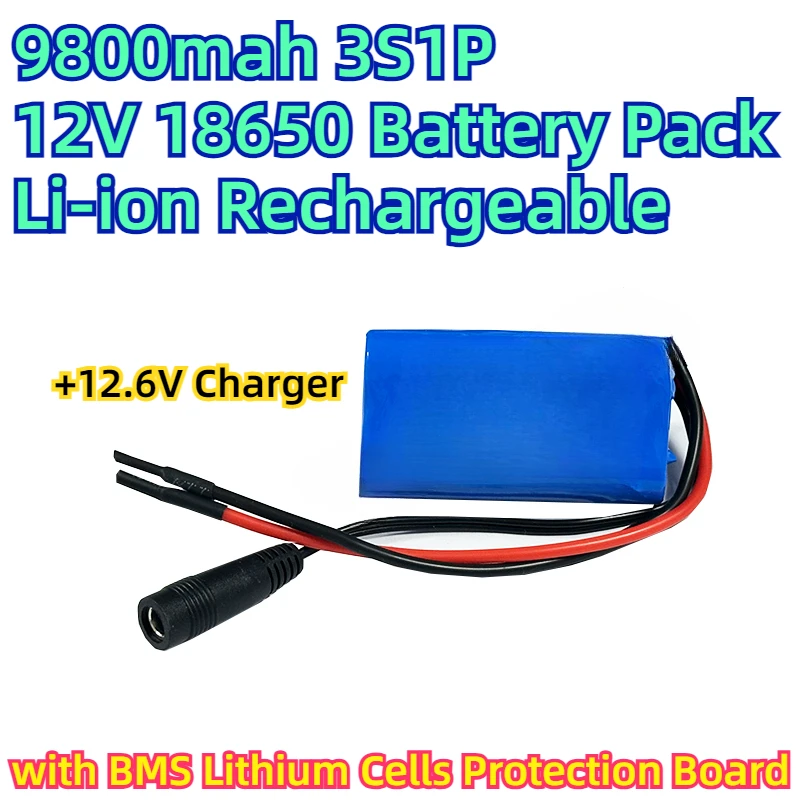 9800mah 3S1P 12V 18650 Battery Pack Li-ion Rechargeable Batteries with BMS Lithium Cells Protection Board +12.6V Charger