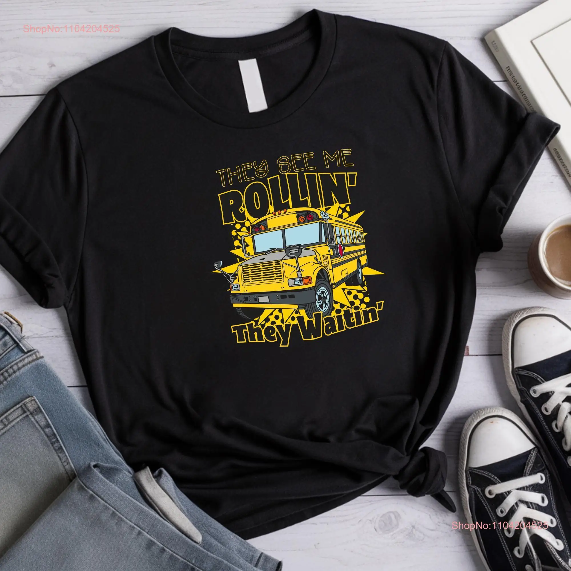 They see me rollin' waitin' School Bus Driver Back to T Shirt Cute Hello Teacher Funny long or short sleeves