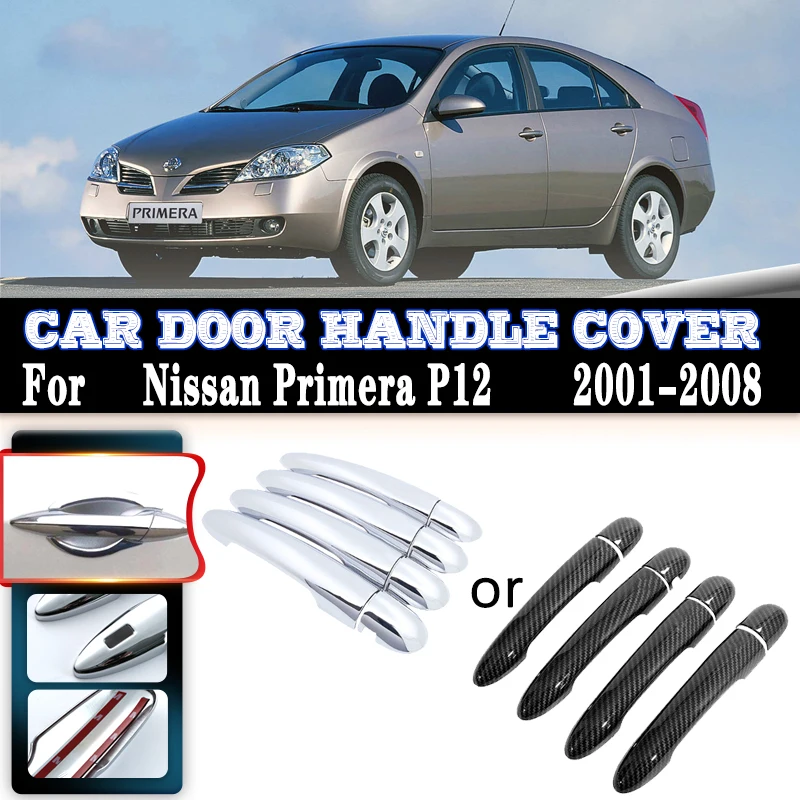 

For Nissan Primera P12 2001~2008 Anti-scratch Car Carbon Fiber Handles Or Chrome Gloss Door Handles Covers Trim Set Accessories