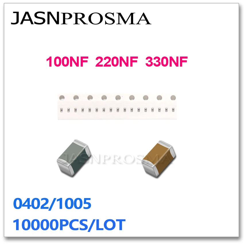 JASNPROSMA 10000PCS 0402 1005 X5R X7R RoHS ±10% 20% 100NF 220NF 330NF 104 224 334 K M 10V 16V 25V 50V SMD High quality Capacitor