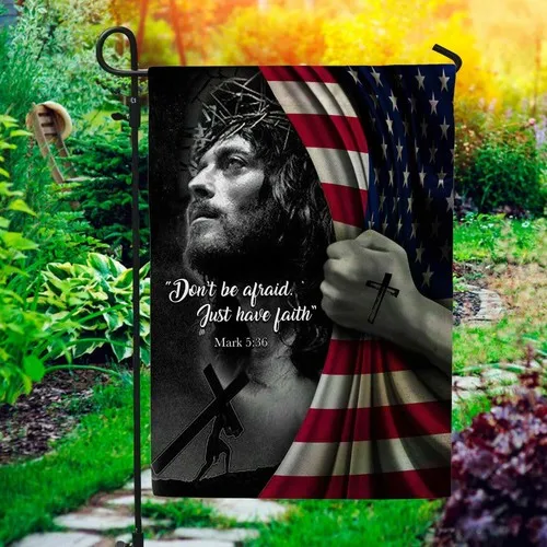 Don’t Be Afraid Just Have Faith Mark 5 36 Jesus American Flag Graden Flag XXH LLP LLX uui