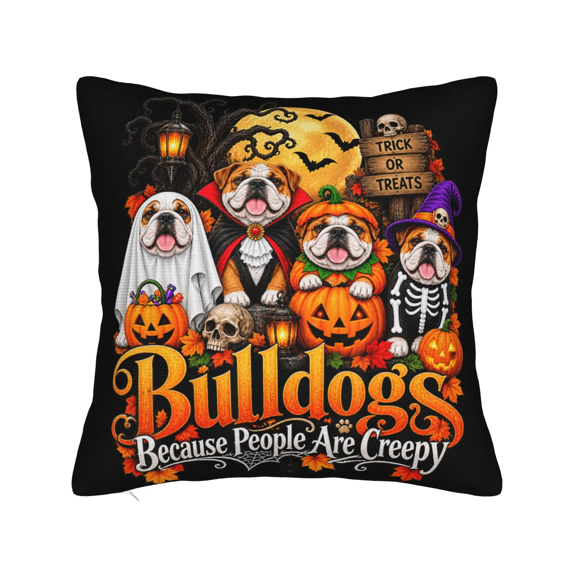 Bulldogs Because People are Creepy Halloween Dogs Pillow Cover  Fashion Pillow Case For Living Room Chair Comfy Pillowcases Gift