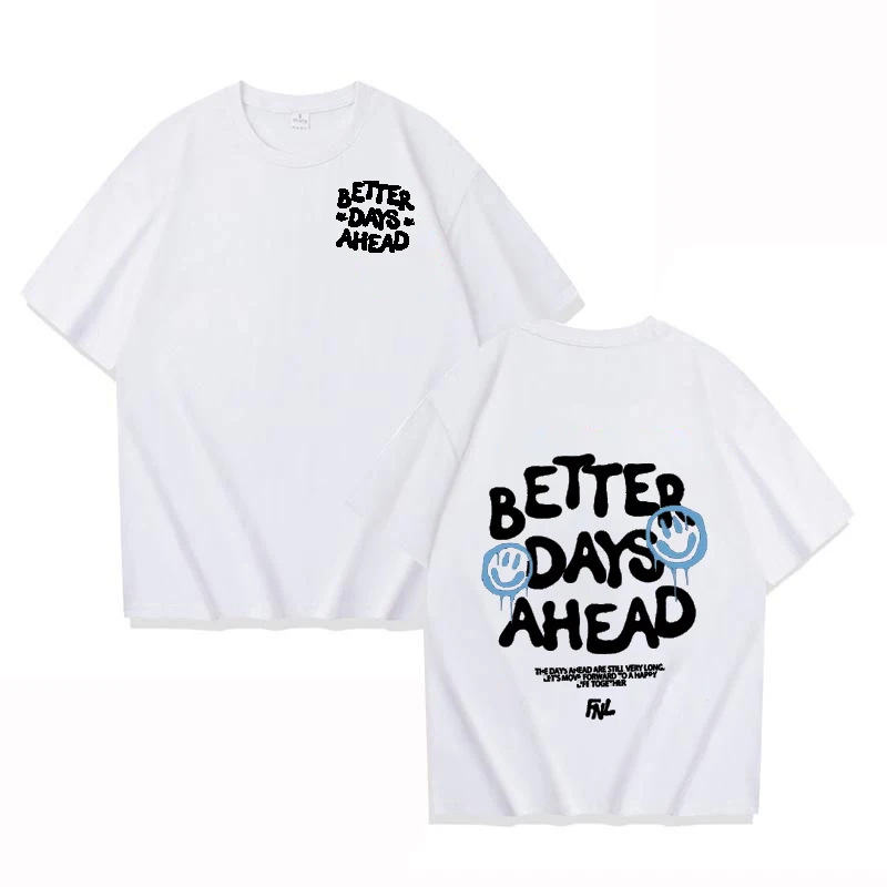 

Better Days Ahead Letter Graphic Men Women T-Shirt O-Neck Casual Oversize T-Shirt Fashion T-shirts Summer Loose Couple's T-shirt