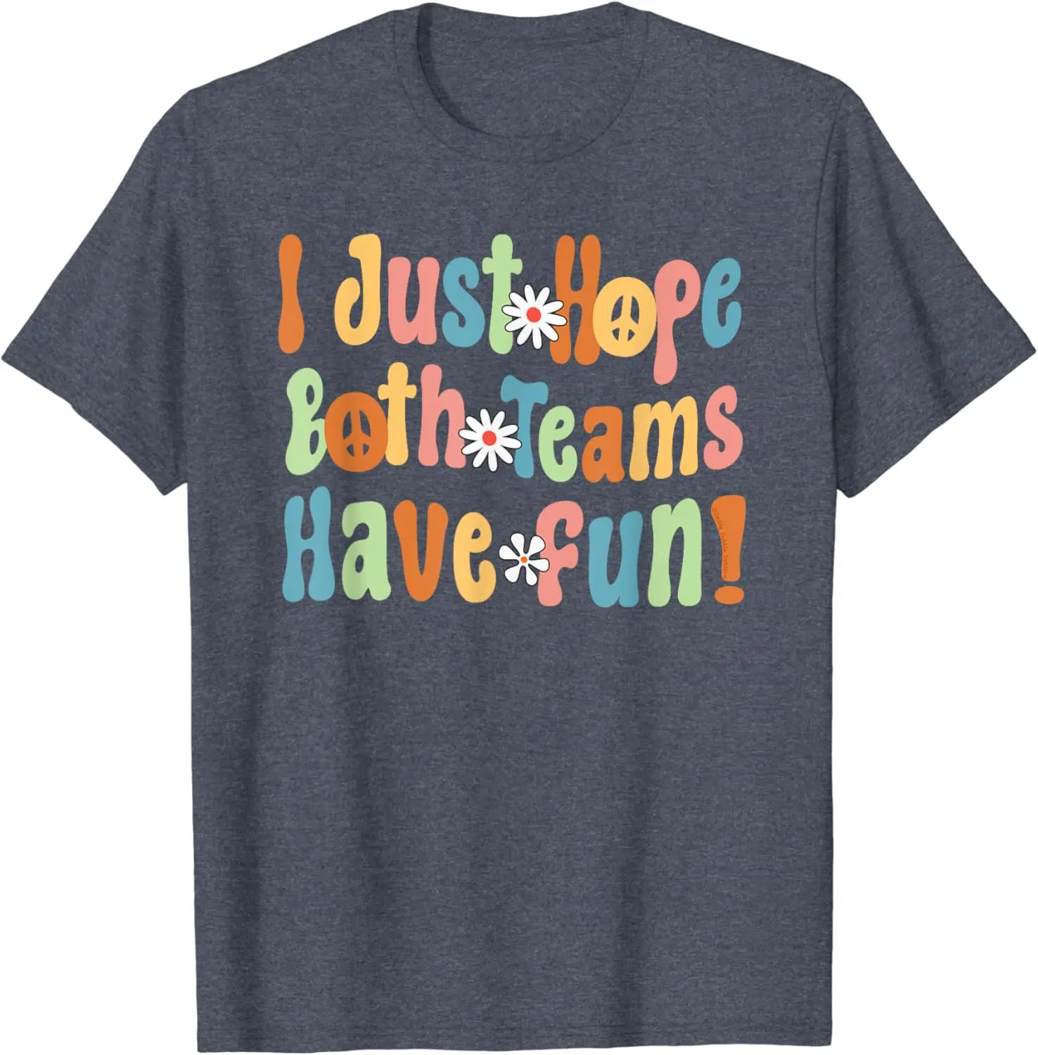 Cute Retro I Just Hope Both Teams Have Fun Sports Fans T-Shirt
