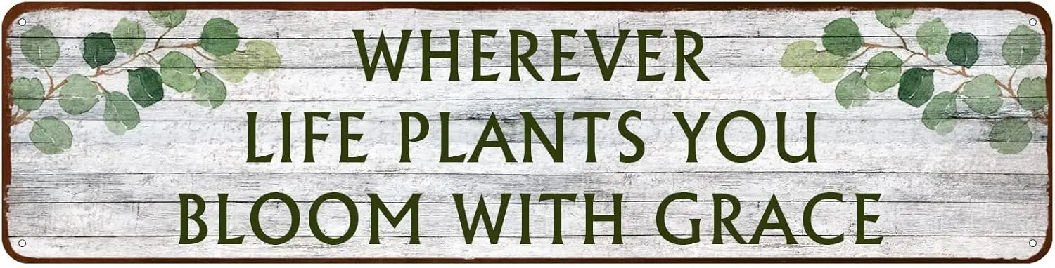 Wherever Life Plants You Bloom с Grace, новая винтажная металлическая жестяная вывеска, декор для домашнего офиса, ресторана, гаража, бара 4x16
