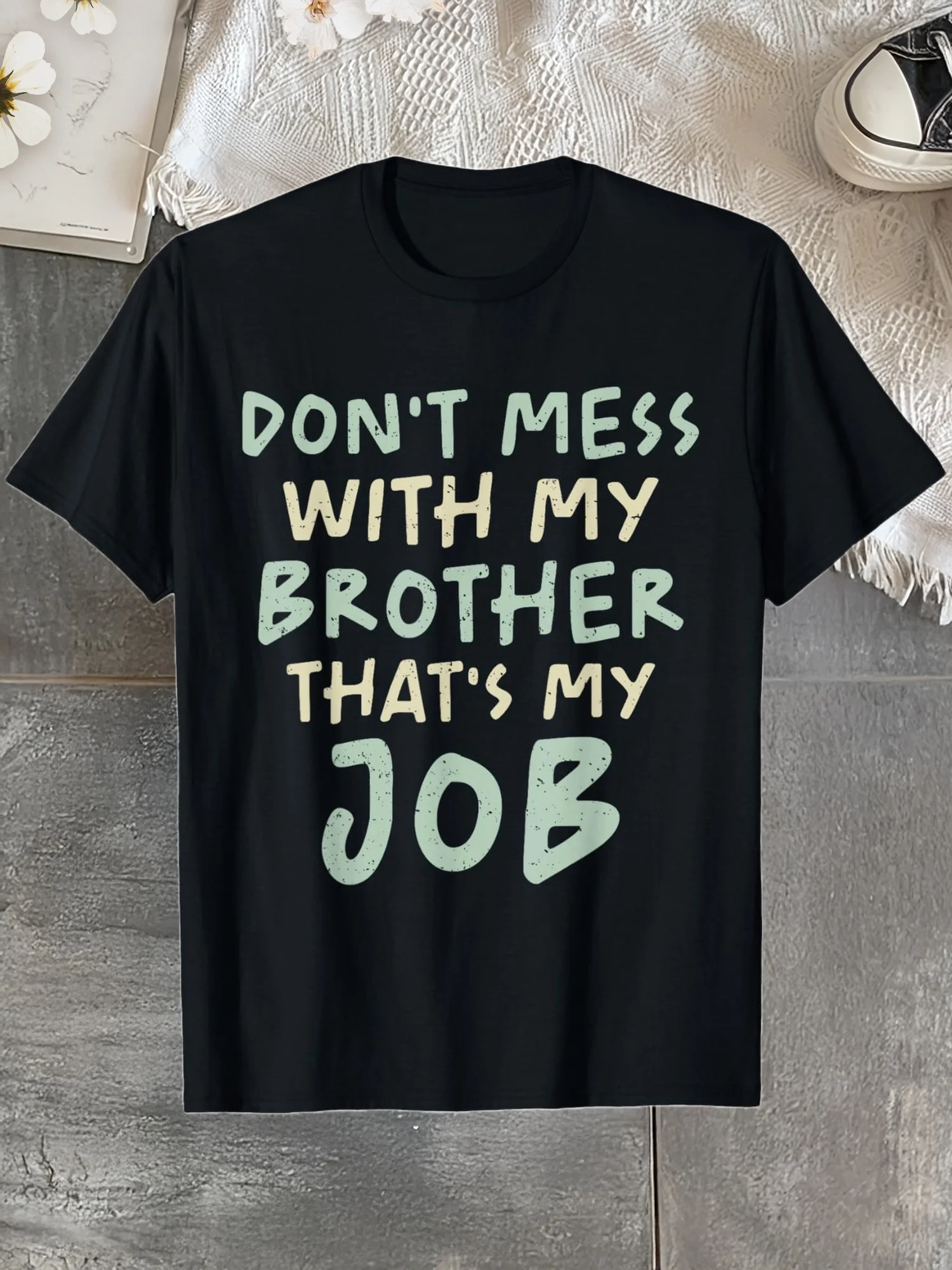 Don't Mess with My Brother That's My Job Text Print T-shirt Unisex Pure Cotton Loose Black Casual Tee