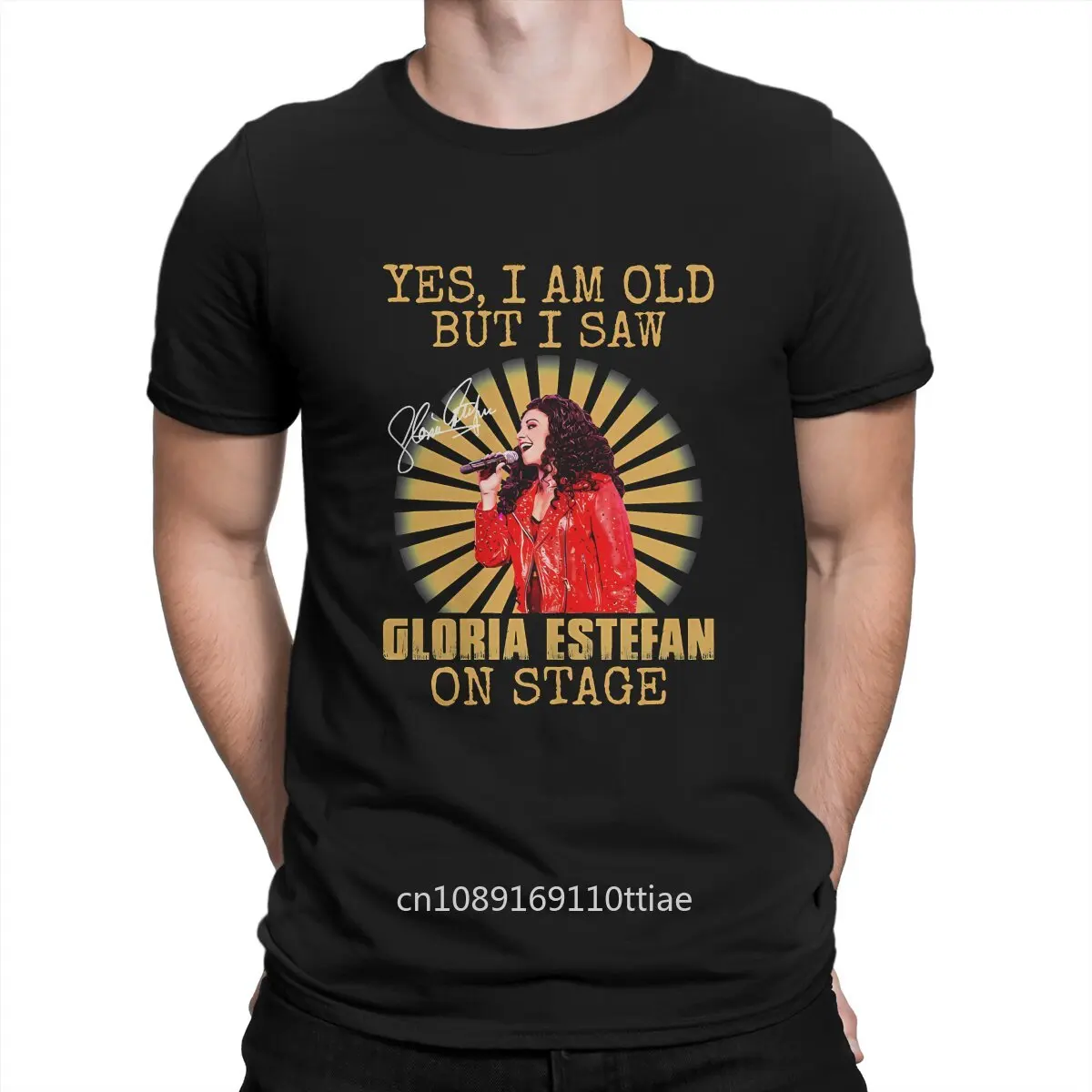 Yes I'm Old But I Saw Gloria Queen Estefan On Stage Man's TShirt G-Gloria Estefan Singer O Neck Tops Fabric T Shirt