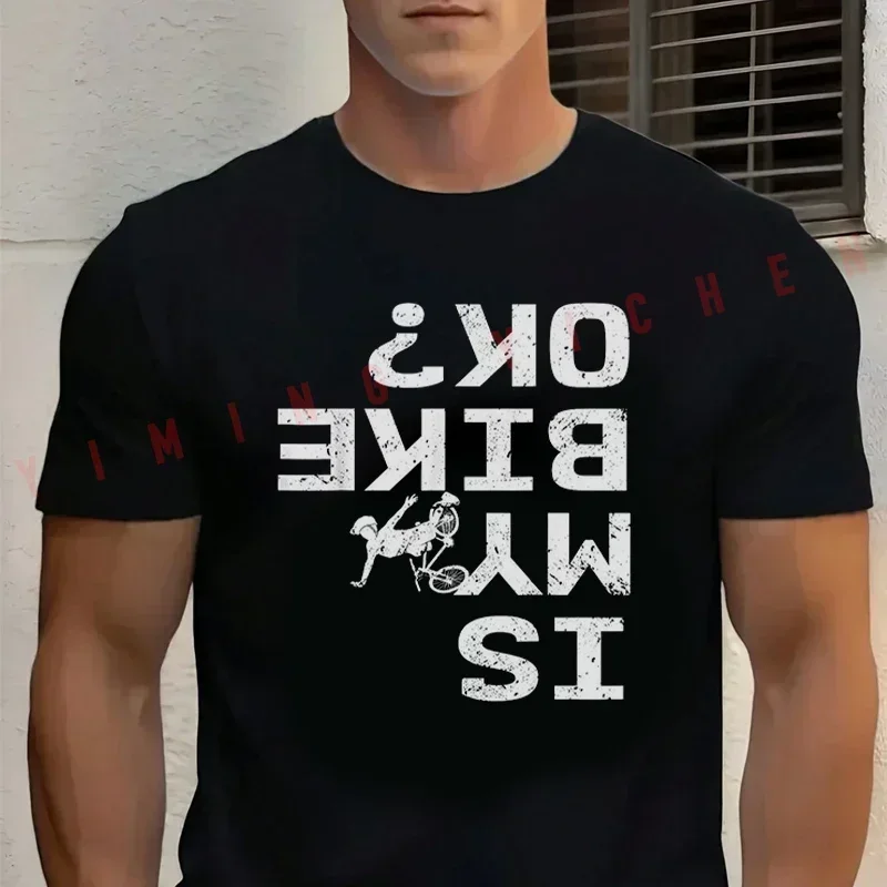 

Motorcycle Is My Bike Ok Funny Sarcastic BMX Biker Cycling Cyclist Men's Cotton T Shirt Casual Round Neck Short Sleeved Tee