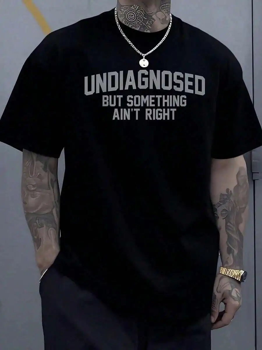 Undiagnosed But Something Ain't Right Print T Shirt Men's Vintage Graphic Tee Summer Streetwear Casual T Shirt Perfect Gift 1pcs