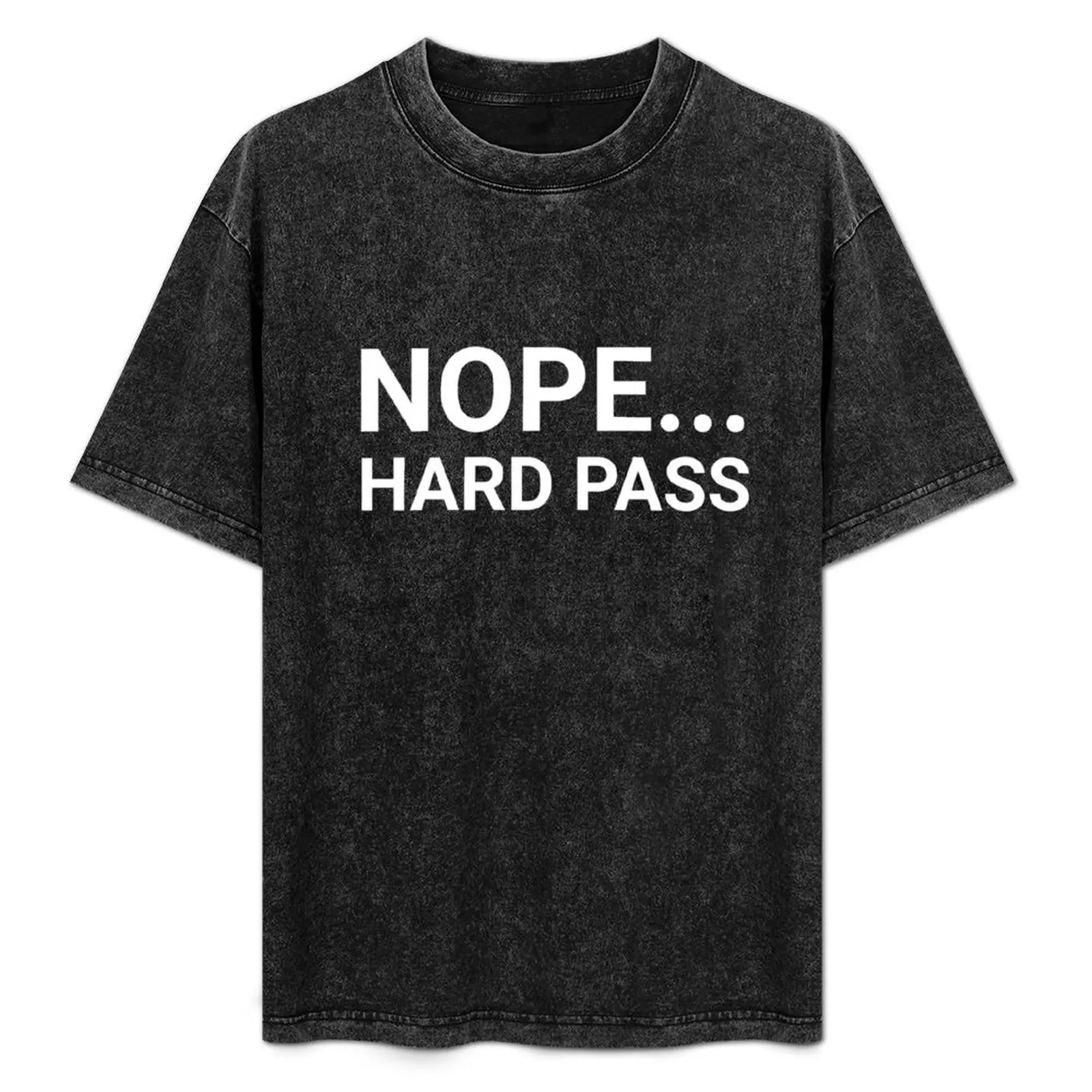 

Nope Hard Pass... T-Shirt Street Art Print Tee Shirt