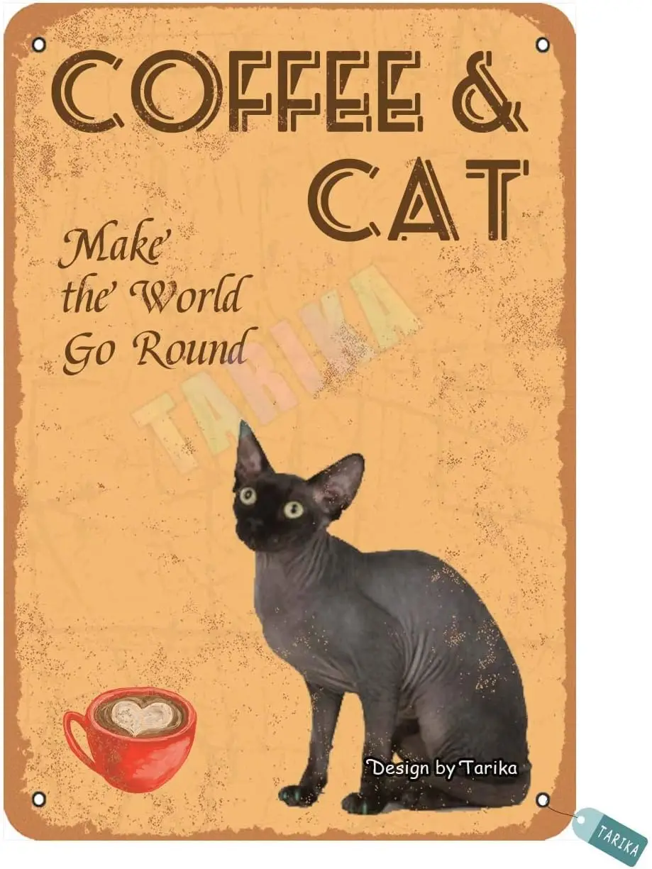 Coffee and Sphynx Cat Make The World Go Round for Bar,Kitchen,Living Room,Dining Room,House,Outdoor,Restaurants,Farm,Cafe, Pubs