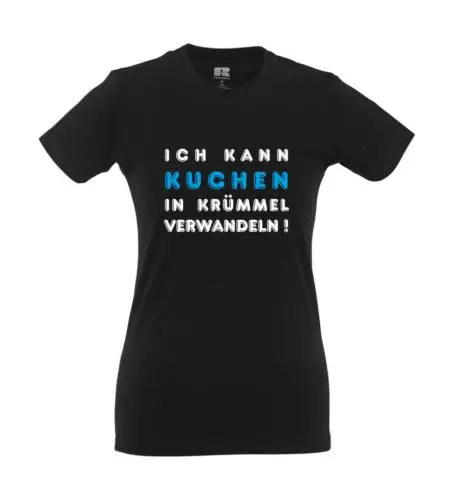 Ich kann Kuchen in Krümmel verwandeln! I Fun I Lustig I Sprüche I Girlie Shirt