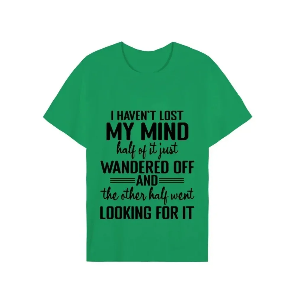 I Haven\'t Lost My Mind Print T-shirt with Funny Saying Men and Women Graphic Tee Black T Shirt Unisex Summer Short Sleeve Shirts