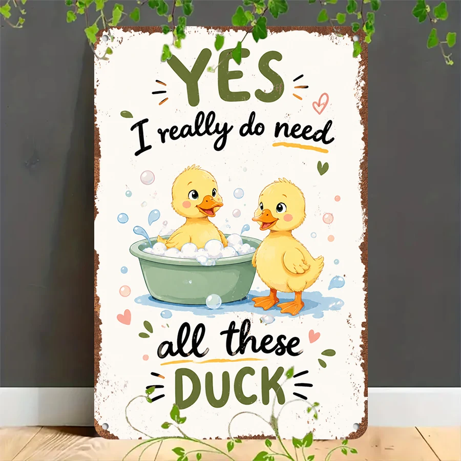 2D flat retro metal tin plate,  Yes I Need All These Ducks Bathroom Sign, Suitable for home, garage, café, bar and garden decoration
