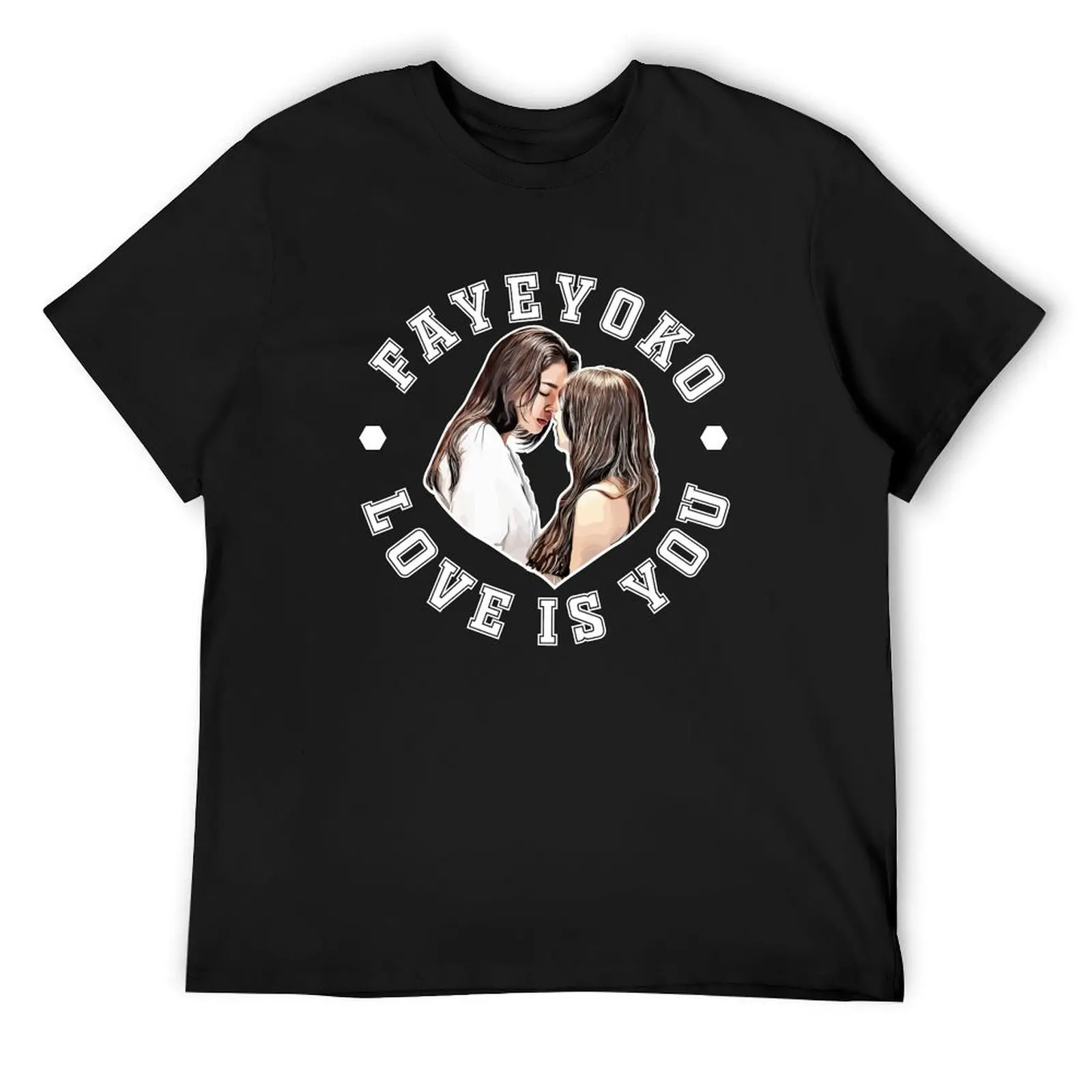 

Copy of FayeYoko - Love is you - Thai Beautiful TV Series T-Shirt oversized t shirt custom shirt mens funny t shirts