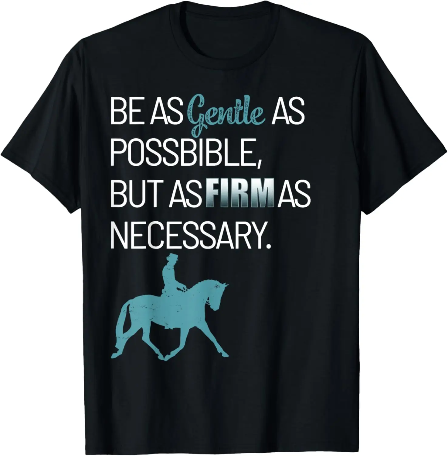

Horse Trainer Be As Gentle As Possible Horse Rider Lovers T-Shirt