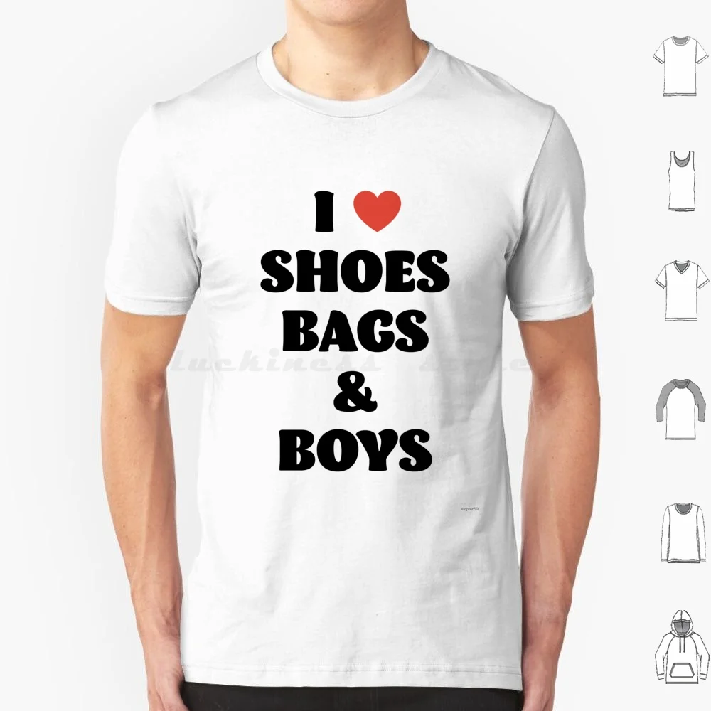 I Love Shoes , Bags , & Boys T Shirt Men Women Kids 6xl Girly Cute Funny Heart Meme Joke 2000s Vintage Y2k Britney Shopping Mall