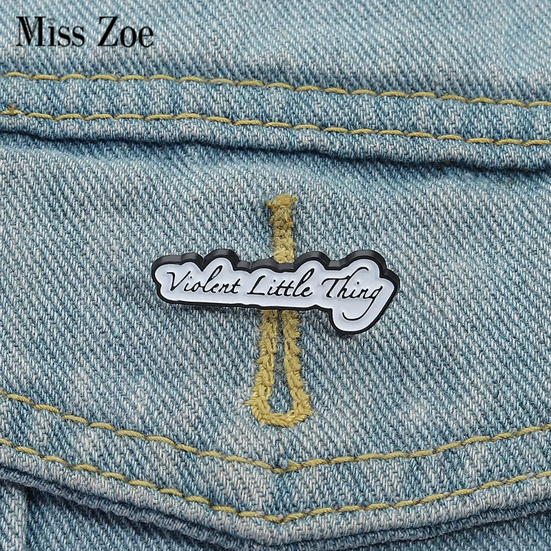 

Violent Little Thing Enamel Pins Custom Creative Quotes Brooches Lapel Badges Clothes Funny Jewelry Gift for Friends