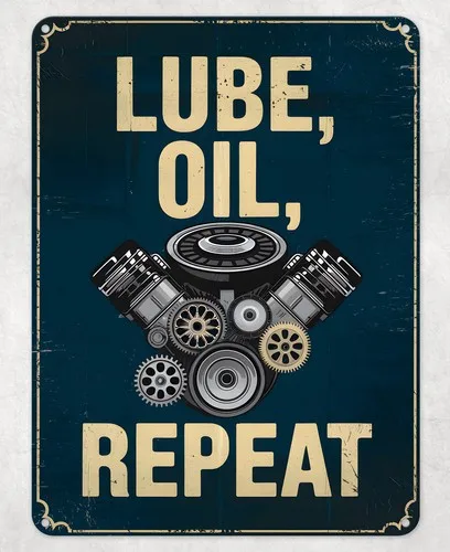 Lube Oil Repeat Mechanic Metal Poster Wall Tin Sign Man Cave Shed Home Plaque --Tin Sign