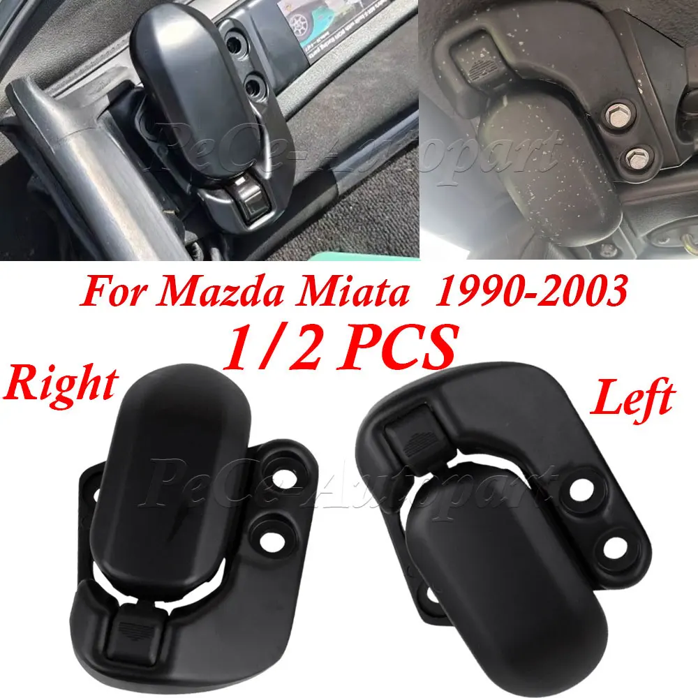 

1/2PCS Soft Top Convertible Roof Latch Lock for Mazda Miata 1990-2003 NA01-R1-310L/320L Car Accessories
