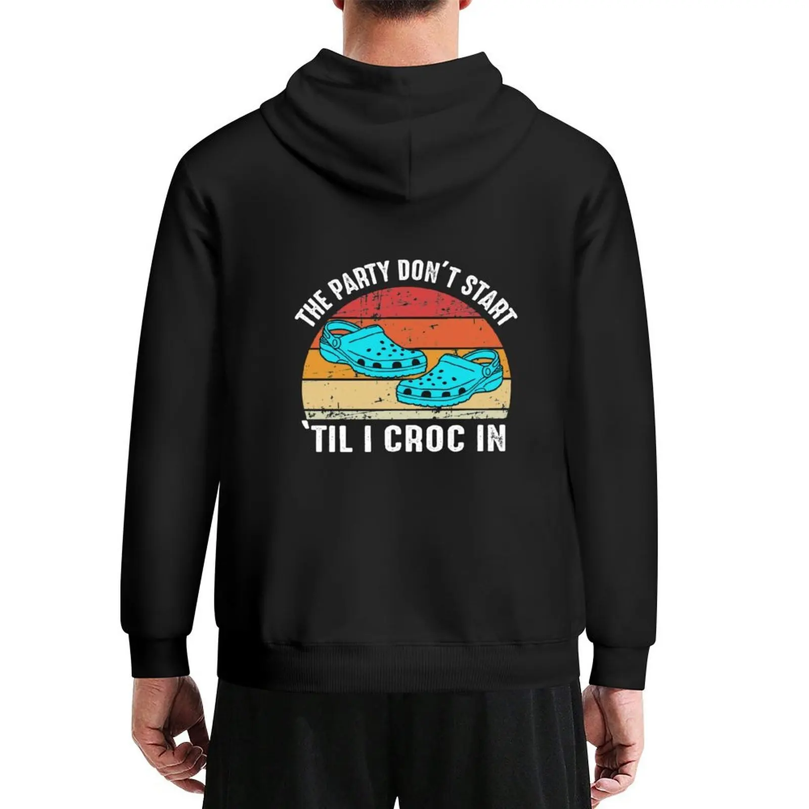 

The Party Don't Start 'Til I Croc In Hoodie autumn clothes male clothes clothes for men new features of hoodies & sweatshirts