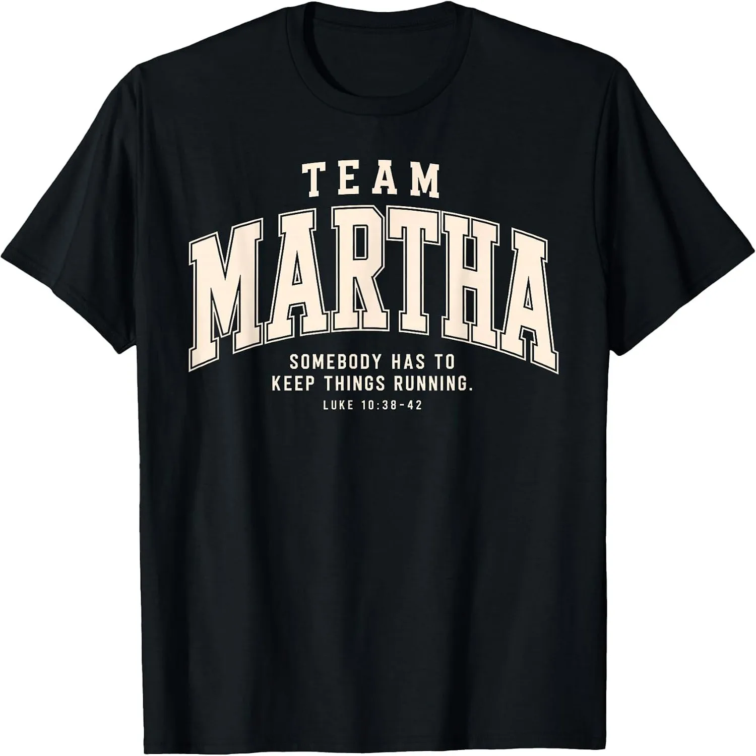 Team Martha Somebody Has to Keep Things Running Christian T-Shirt
