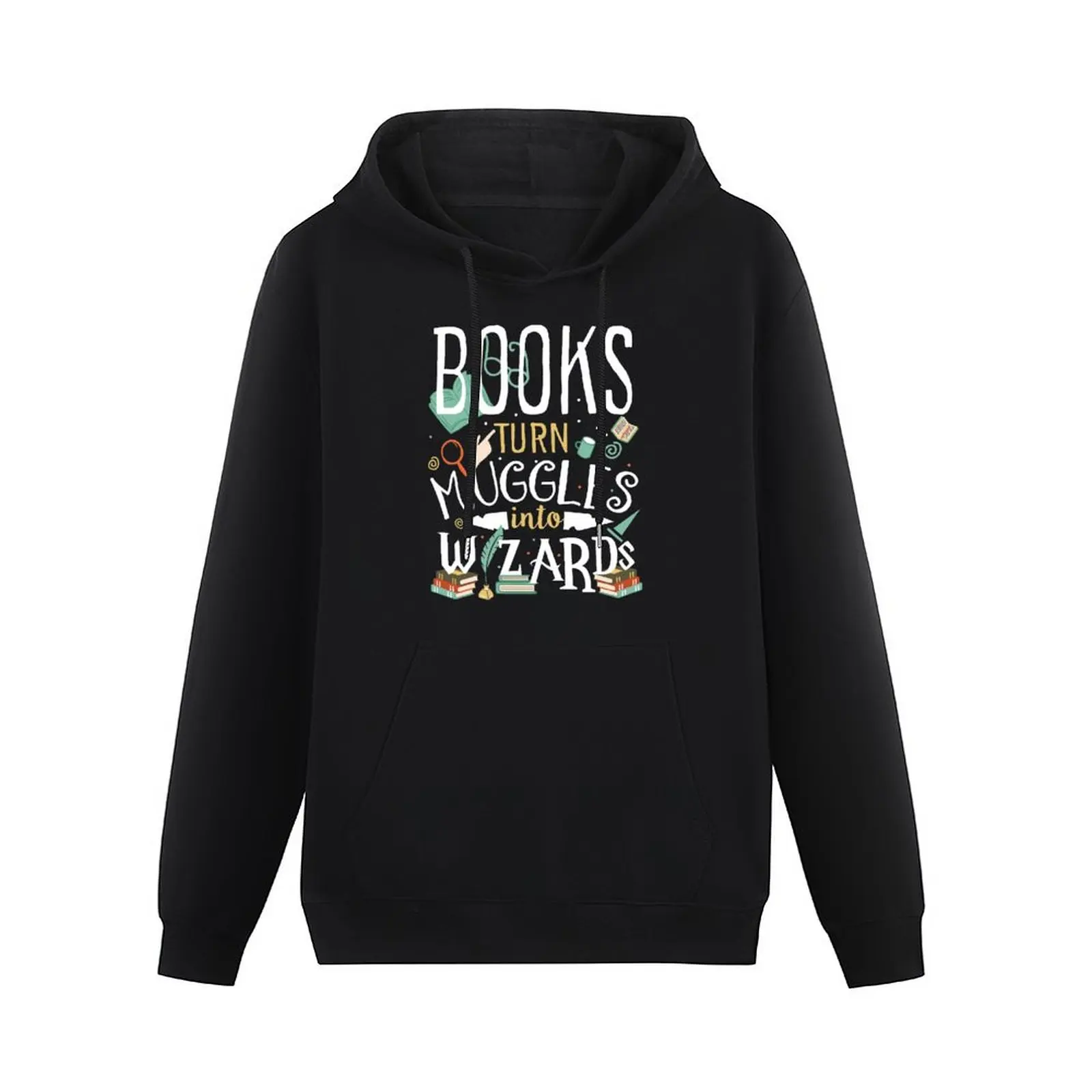 Books turn Muggles into Wizards Pullover Hoodie men's sweat-shirt graphic t shirts men hoodies for men