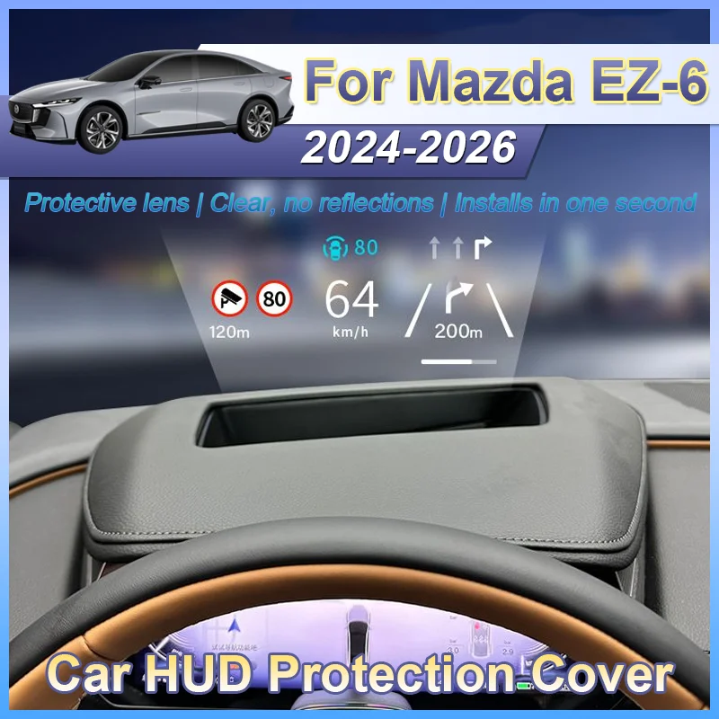

Car HUD Protection Cover Anti Reflection Head Up Screen Scratch Resistant Cover Auto Parts For Mazda EZ-6 J90A 2024 2025 2026
