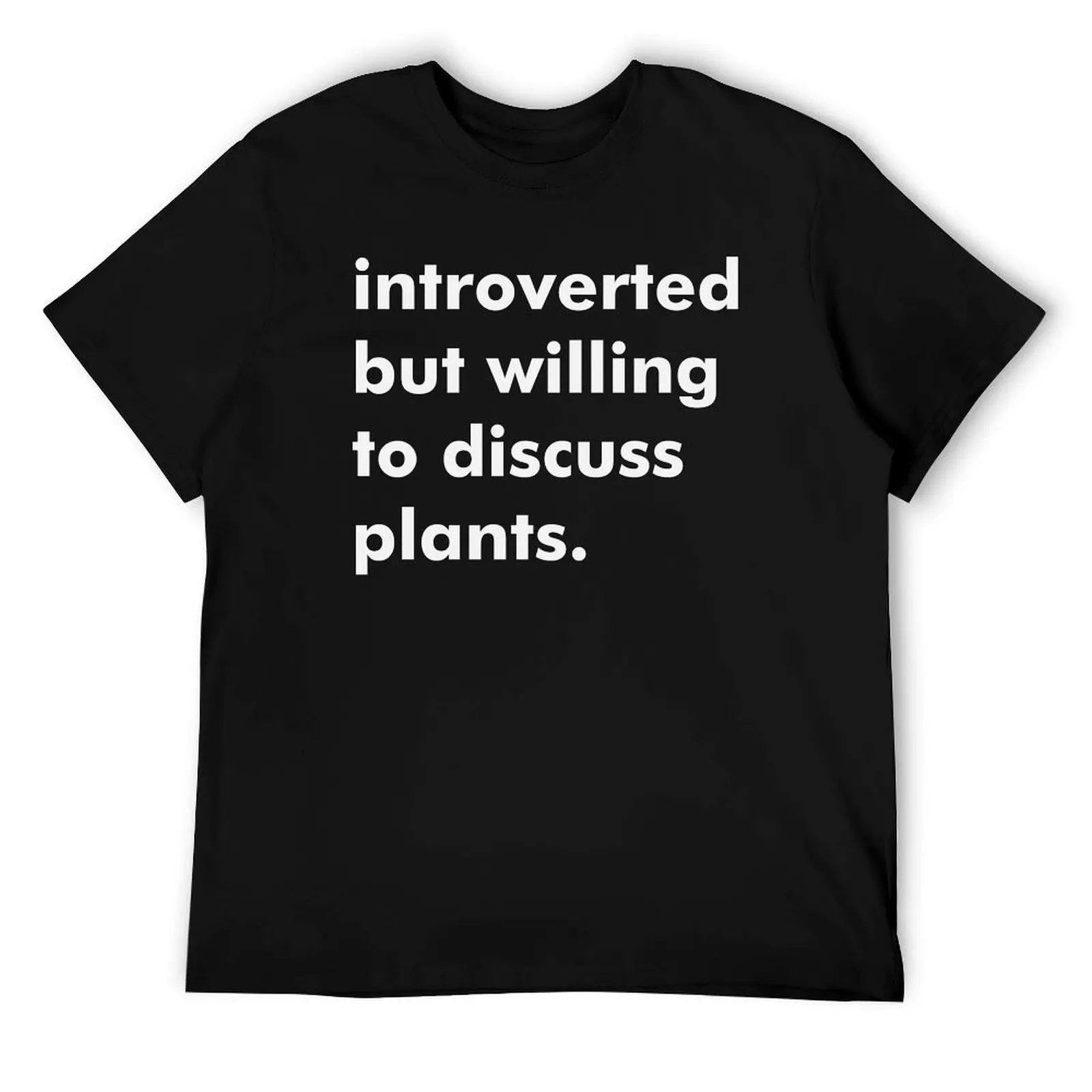 Introverted but willing to discuss plants T-Shirt man t shirt summer funny t shirts dark humor T-Shirt