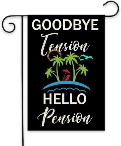 Retirement Garden Flag - Goodbye Tension Hello Pension Sign - Retirement Party D