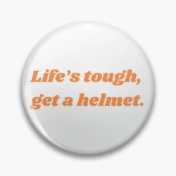 Life Is Tough Get A Helmet  Soft Button Pin Brooch Clothes Cartoon Gift Badge Cute Funny Decor Hat Creative Jewelry Lover Women