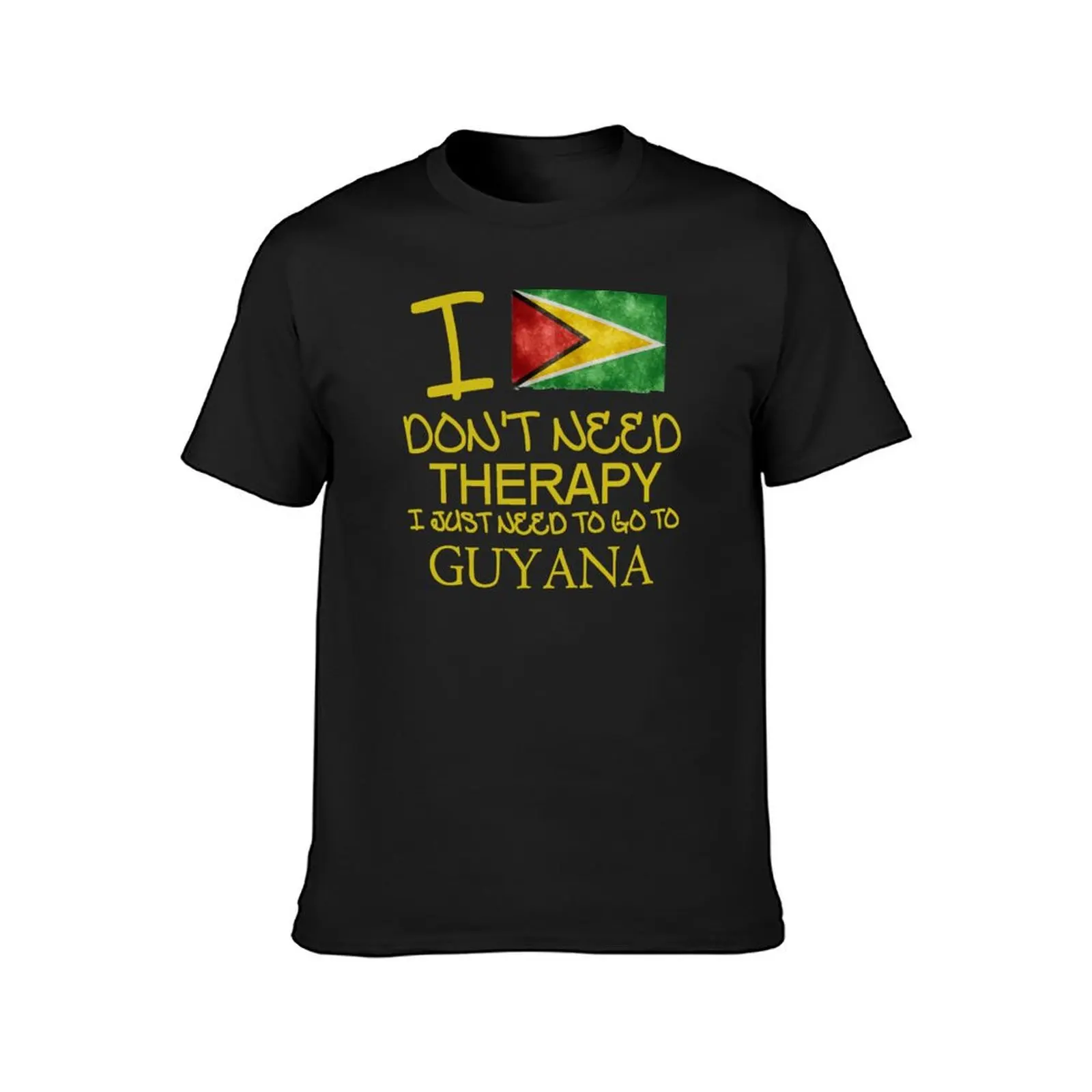 I Don't Need Therapy I Just Need To Go To Guyana T-Shirt summer top tees summer tops customs plain white t shirts men