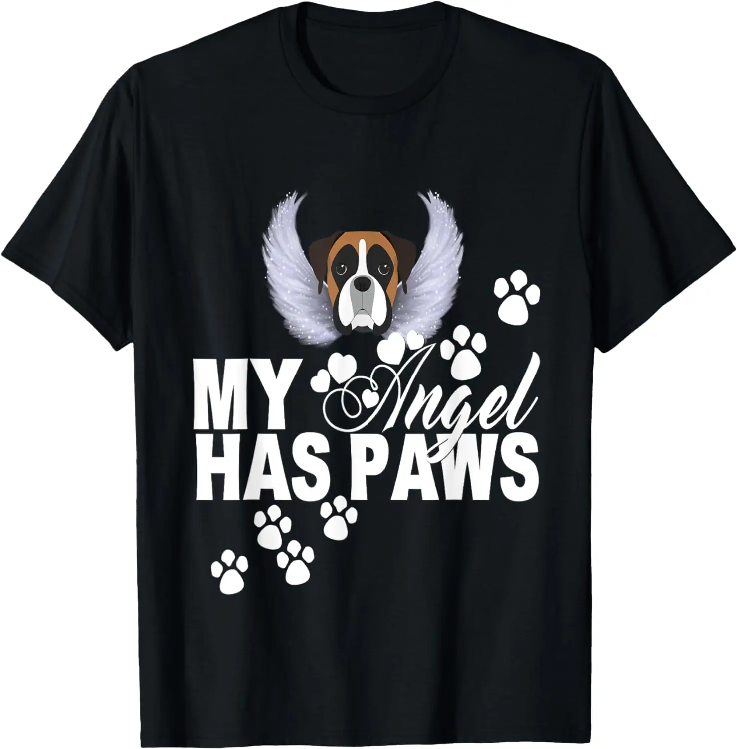 

Boxer Dog Gift My Angel Has Paws Love Memorial Pet Mom Dad T-Shirt