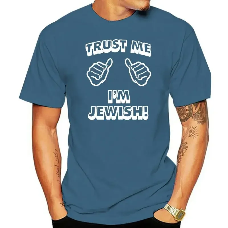 Men's Trust Me I m Jewish t shirt Character Short Sleeve S-XXXL Unisex Anti-Wrinkle New Fashion Summer Style Pattern shirt