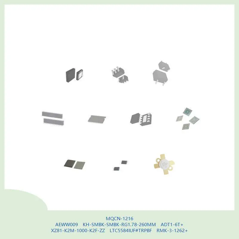 MQCN-1216 AEWW009 KH-SMBK-SMBK-RG1.78-260MM ADT1-6T+ XZ81-K2M-1000-K2F-ZZ LTC5584IUF # TRPBF RMK-3-1262+
