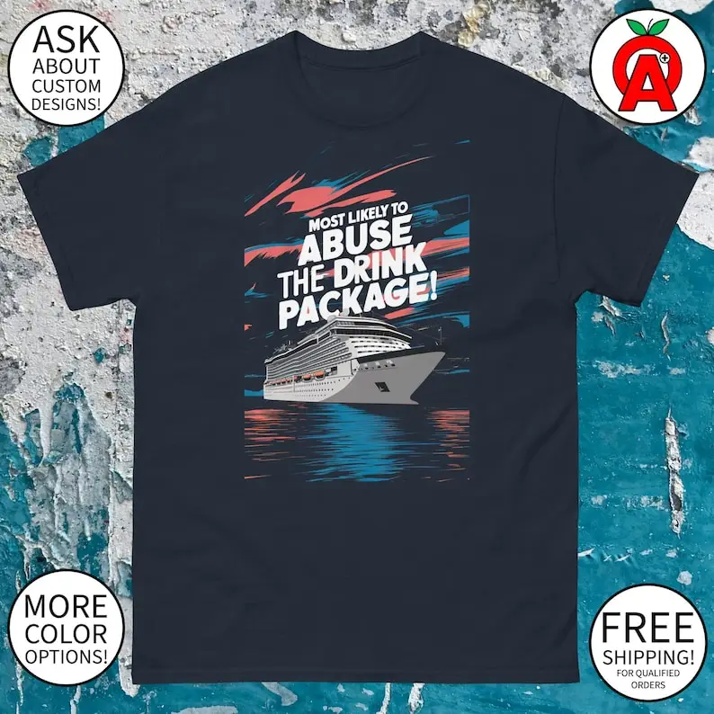 Most Likely To Abuse the Drink Package Cruise Ship Graphic Tee - Adult Unisex - Gifts for Summer, Cruise, Vacation