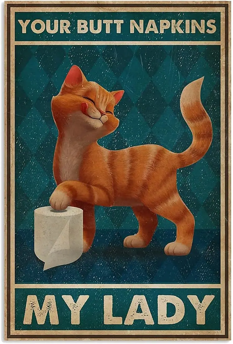 Retro Tin Sign Cat Your Butt Napkins My Lady Metal Sign Metal Sign for Home Dorm Gym Wall Decor for Family Friends 8 x 12 in