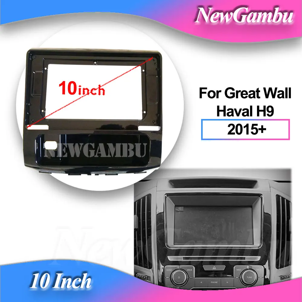 NewGambu 10 inch Car Frame Fascia Adapter Canbus Box Decoder For Great Wall Haval H9 2015+ Dash Fitting Panel Kit