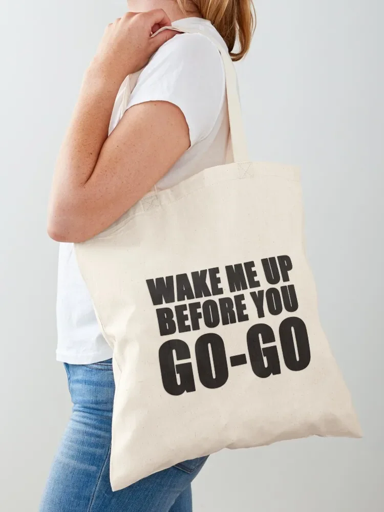 

Wake me up before you go go Tote Bag tote bags aesthetic eco pack Big bag Customizable tote bag