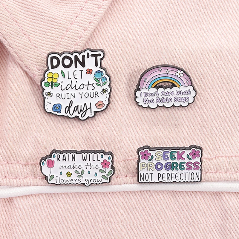 Don't Let Idiots Ruin Your Day Enamel Pin Seek Progress Not Perfection Rain Will Make The Flowers Grow Brooch Badge Jewelry Gift
