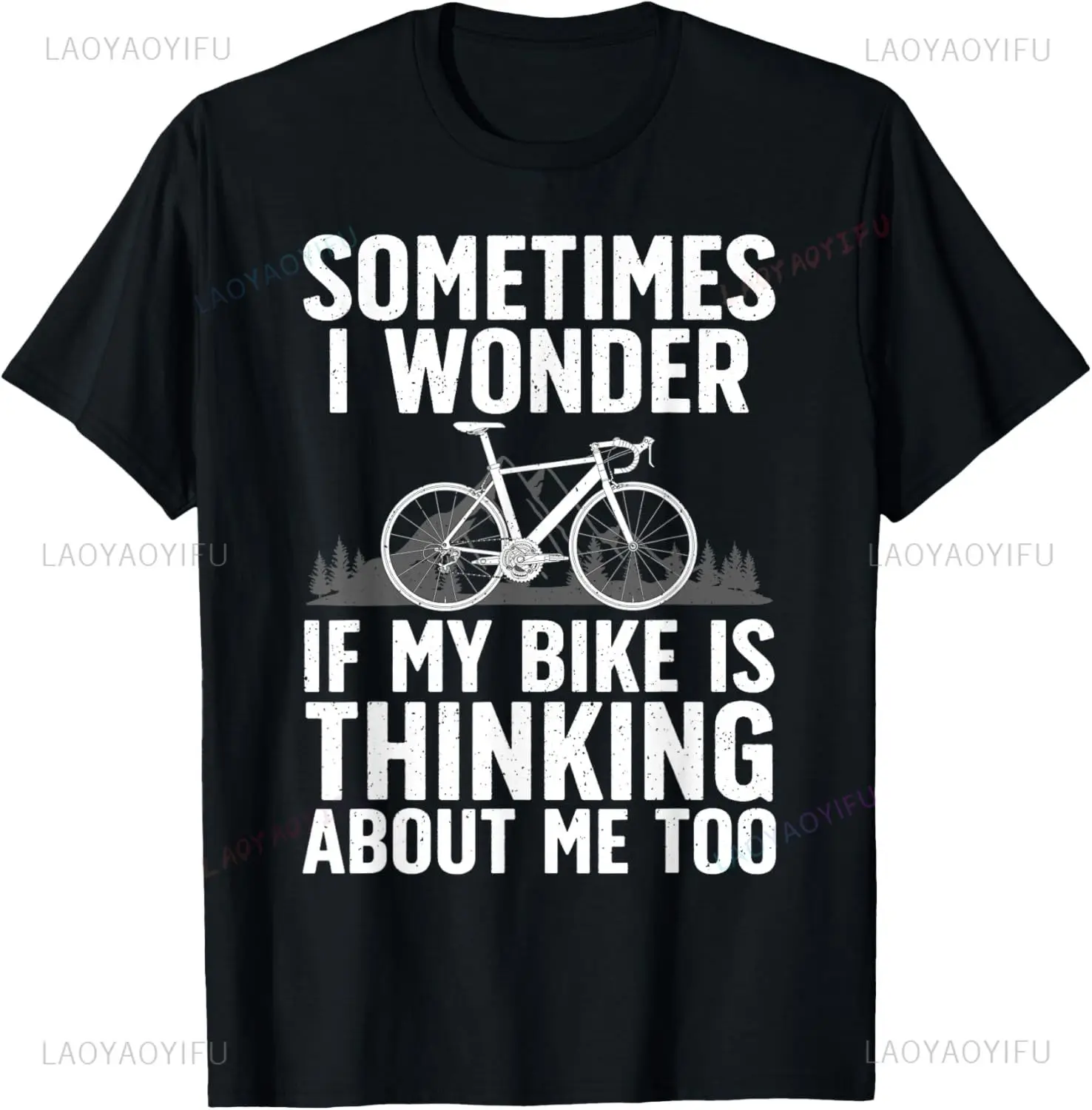 Sometimes I Wonder If My Bike Is Thinking about Me Too T-shirt Funny Graphic Printed Bike Rider Track Racing T Shirt Casual Tees