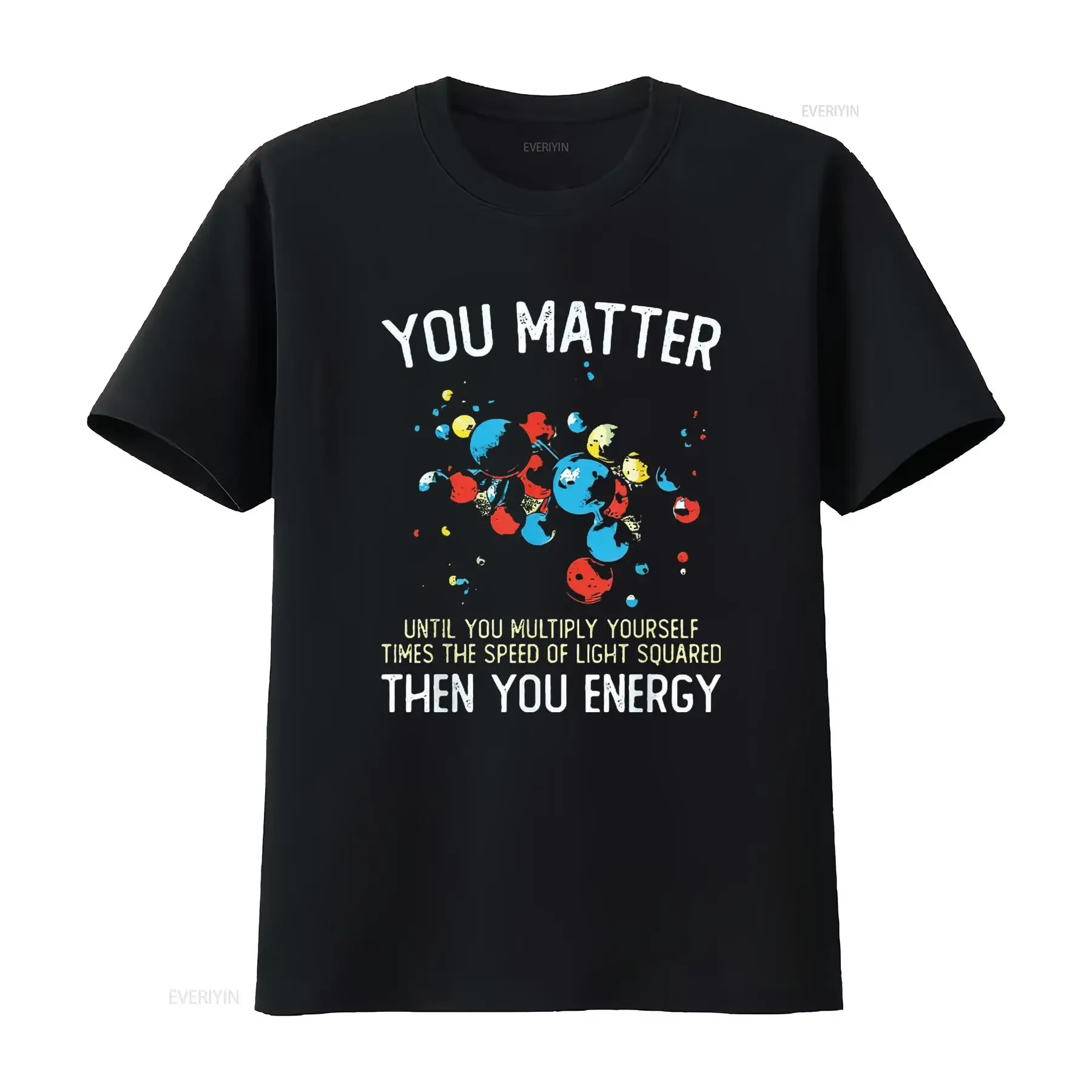 Mens You Matter Unless Multiply Then Energy Funny Physics T Shirt Black Large vintage Washed Versatile Slightly