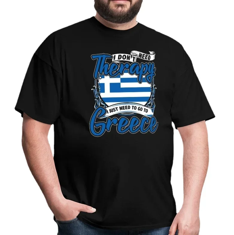 

I Don't Need Therapy I Just Need To Go To Greece. Greek Flag T-Shirt 100% Cotton O-Neck Short Sleeve Summer Casual Mens T-shirt