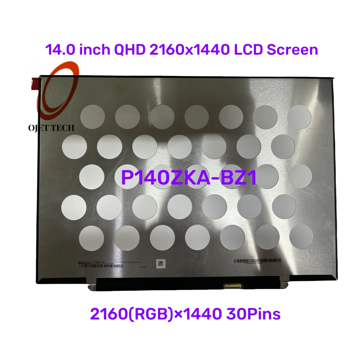 

P140ZKA-BZ1 14.0 inch LCD Screen IPS Panel QHD 2160x1440 330 cd/m² (Typ.) 100% sRGB 60Hz EDP 30pins