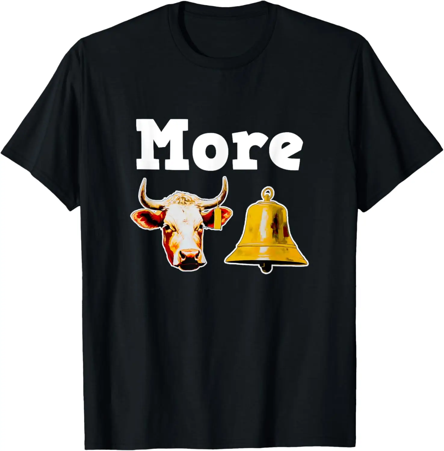 

More Cowbell | Humor Meme Novelty | Funny Drummer T-Shirt