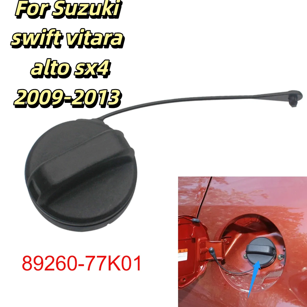

Car Fuel Tank Cap Gas Petrol Oil Filler Cover 89260-77K01 for Suzuki Swift SX4 Vitara Alto 2009-2013