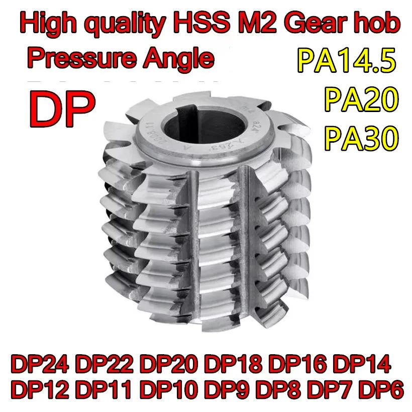 

DP6 DP7 DP8 DP9 DP10 DP11 DP12 DP14 DP16 DP18 DP20 DP22 DP24 Pressure Angle PA14.5 PA20 PA30 High quality HSS M2 Gear hob