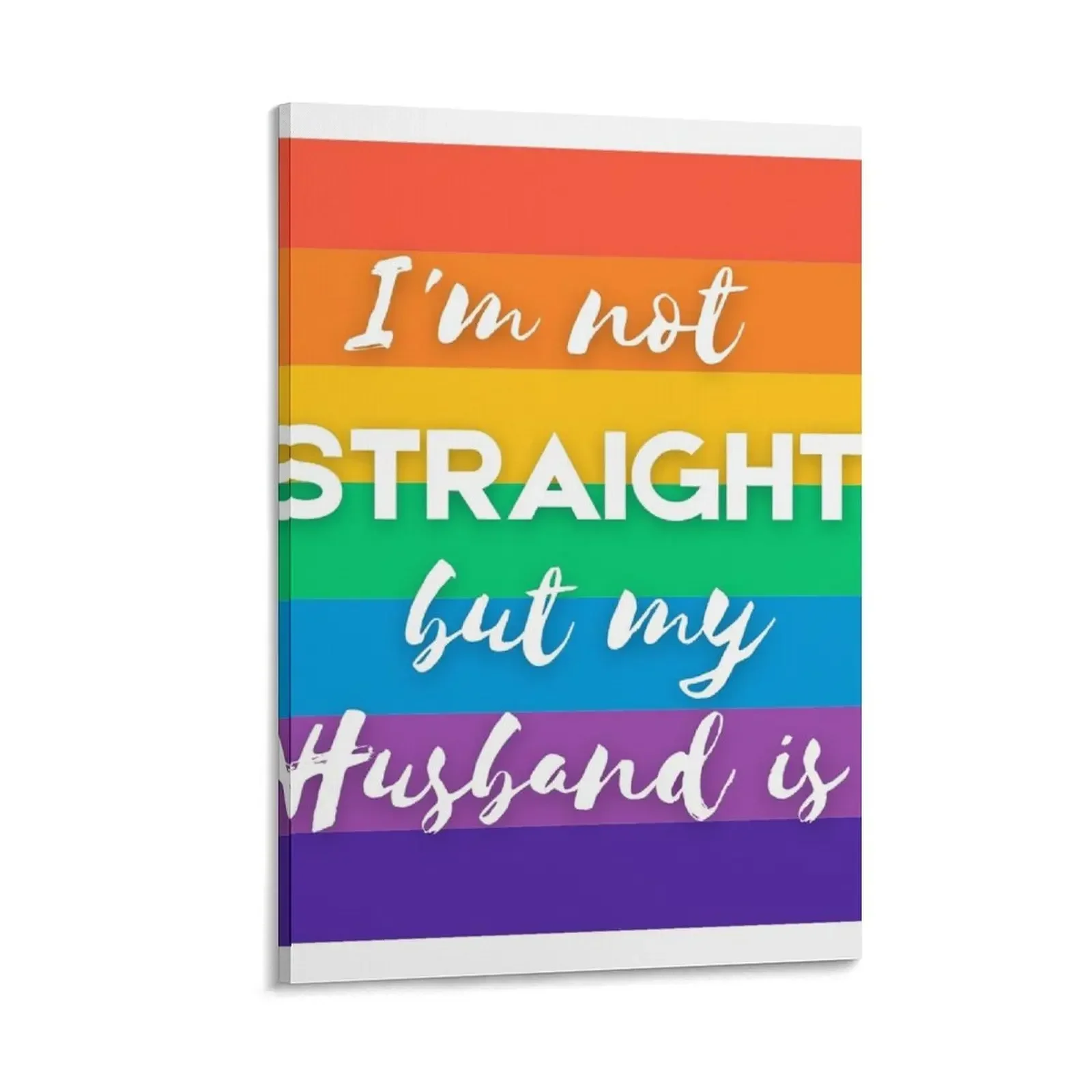 

I'm Not Straight, But My Husband Is Canvas Painting Decor for room posters anime room decorations wall decor