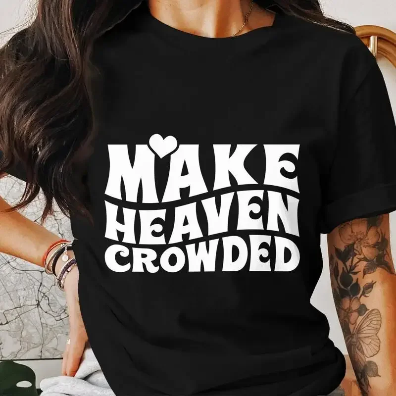 Inspirational T Shirt Make Heaven Crowded Trendy Motivational Saying Casual Wear For Him Her
